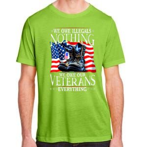 Military Us Flag We Owe Illegals Nothing Veterans Everything Gift Adult ChromaSoft Performance T-Shirt