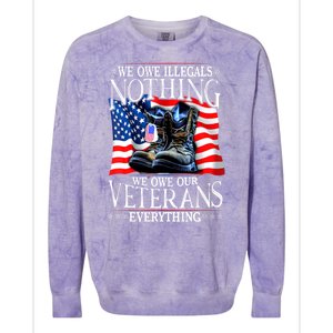 Military Us Flag We Owe Illegals Nothing Veterans Everything Gift Colorblast Crewneck Sweatshirt