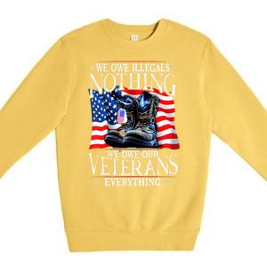 Military Us Flag We Owe Illegals Nothing Veterans Everything Gift Premium Crewneck Sweatshirt