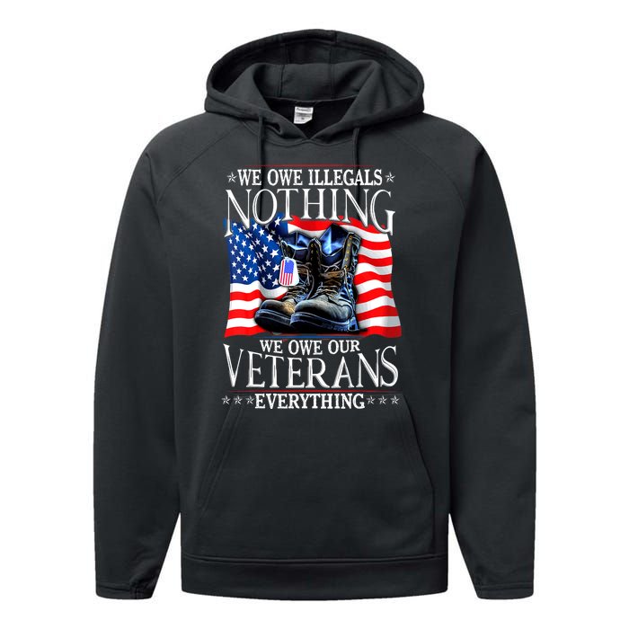 Military Us Flag We Owe Illegals Nothing Veterans Everything Gift Performance Fleece Hoodie