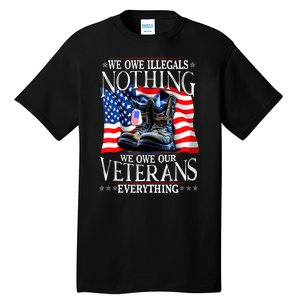 Military Us Flag We Owe Illegals Nothing Veterans Everything Gift Tall T-Shirt