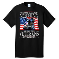 Military Us Flag We Owe Illegals Nothing Veterans Everything Gift Tall T-Shirt