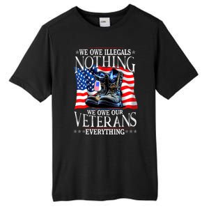 Military Us Flag We Owe Illegals Nothing Veterans Everything Gift Tall Fusion ChromaSoft Performance T-Shirt