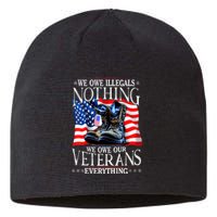 Military Us Flag We Owe Illegals Nothing Veterans Everything Gift Sustainable Beanie