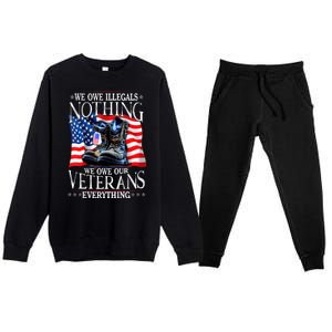 Military Us Flag We Owe Illegals Nothing Veterans Everything Gift Premium Crewneck Sweatsuit Set