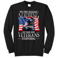 Military Us Flag We Owe Illegals Nothing Veterans Everything Gift Tall Sweatshirt