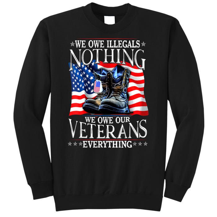 Military Us Flag We Owe Illegals Nothing Veterans Everything Gift Tall Sweatshirt