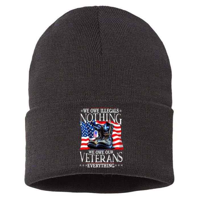 Military Us Flag We Owe Illegals Nothing Veterans Everything Gift Sustainable Knit Beanie