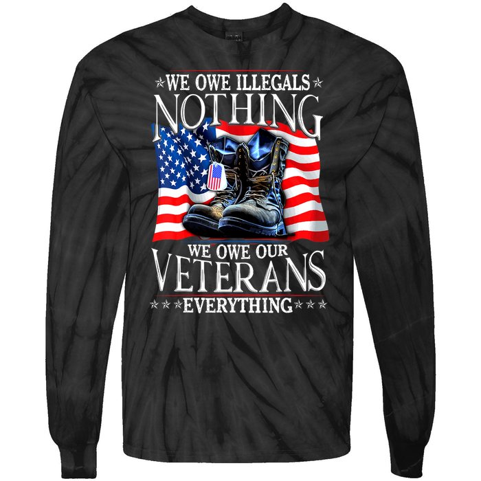 Military Us Flag We Owe Illegals Nothing Veterans Everything Gift Tie-Dye Long Sleeve Shirt