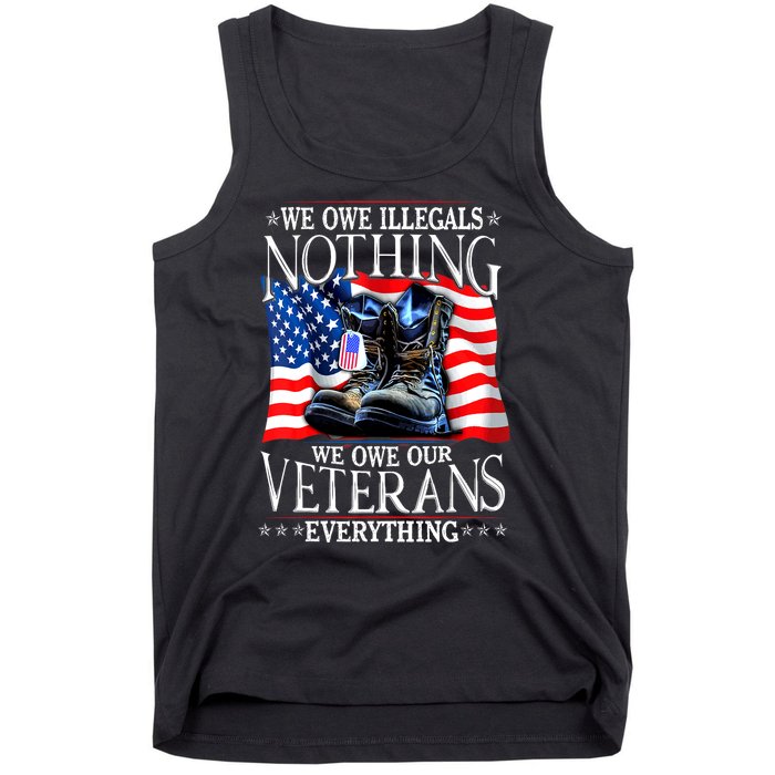 Military Us Flag We Owe Illegals Nothing Veterans Everything Gift Tank Top