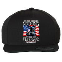 Military Us Flag We Owe Illegals Nothing Veterans Everything Gift Wool Snapback Cap