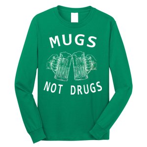 Mugs Not Drugs Long Sleeve Shirt