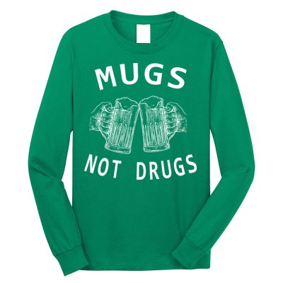 Mugs Not Drugs Long Sleeve Shirt