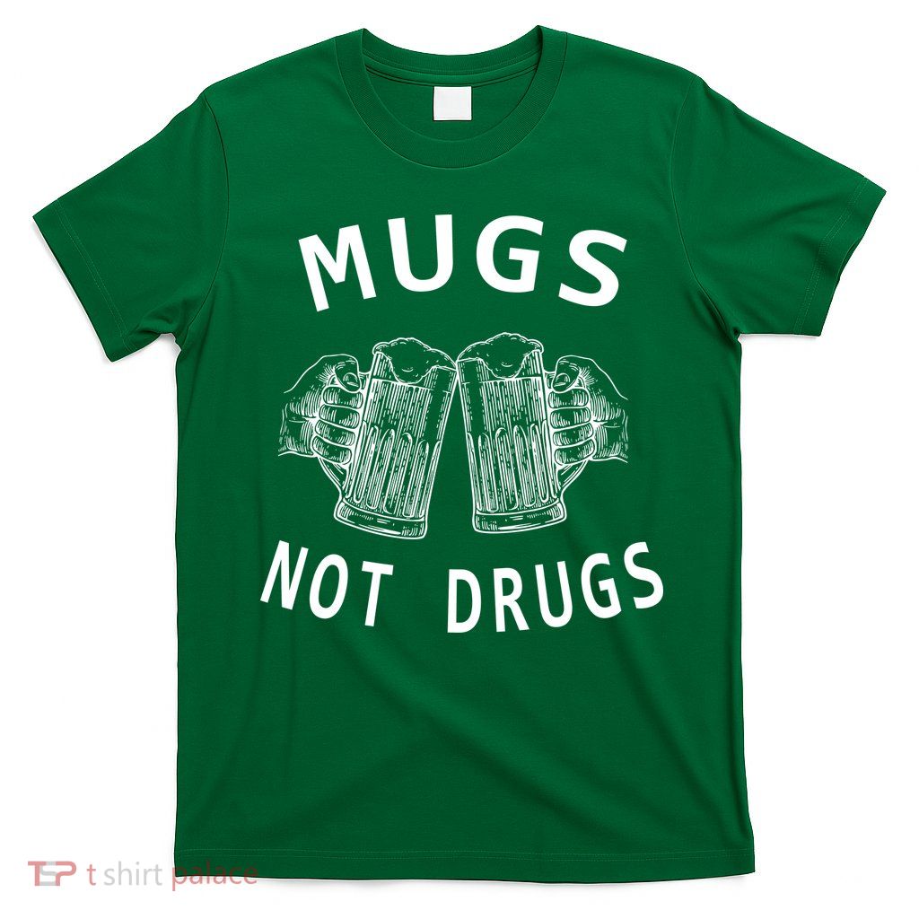 Mugs Not Drugs T-Shirt