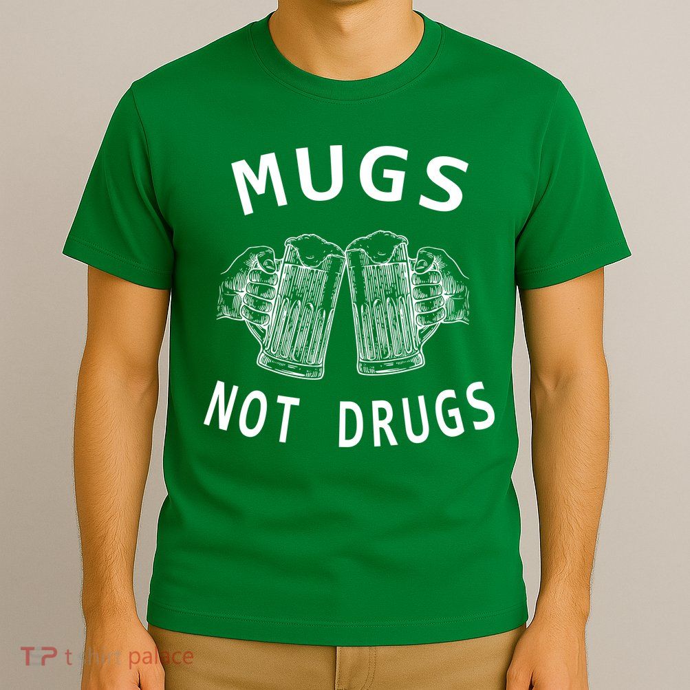 Mugs Not Drugs T-Shirt