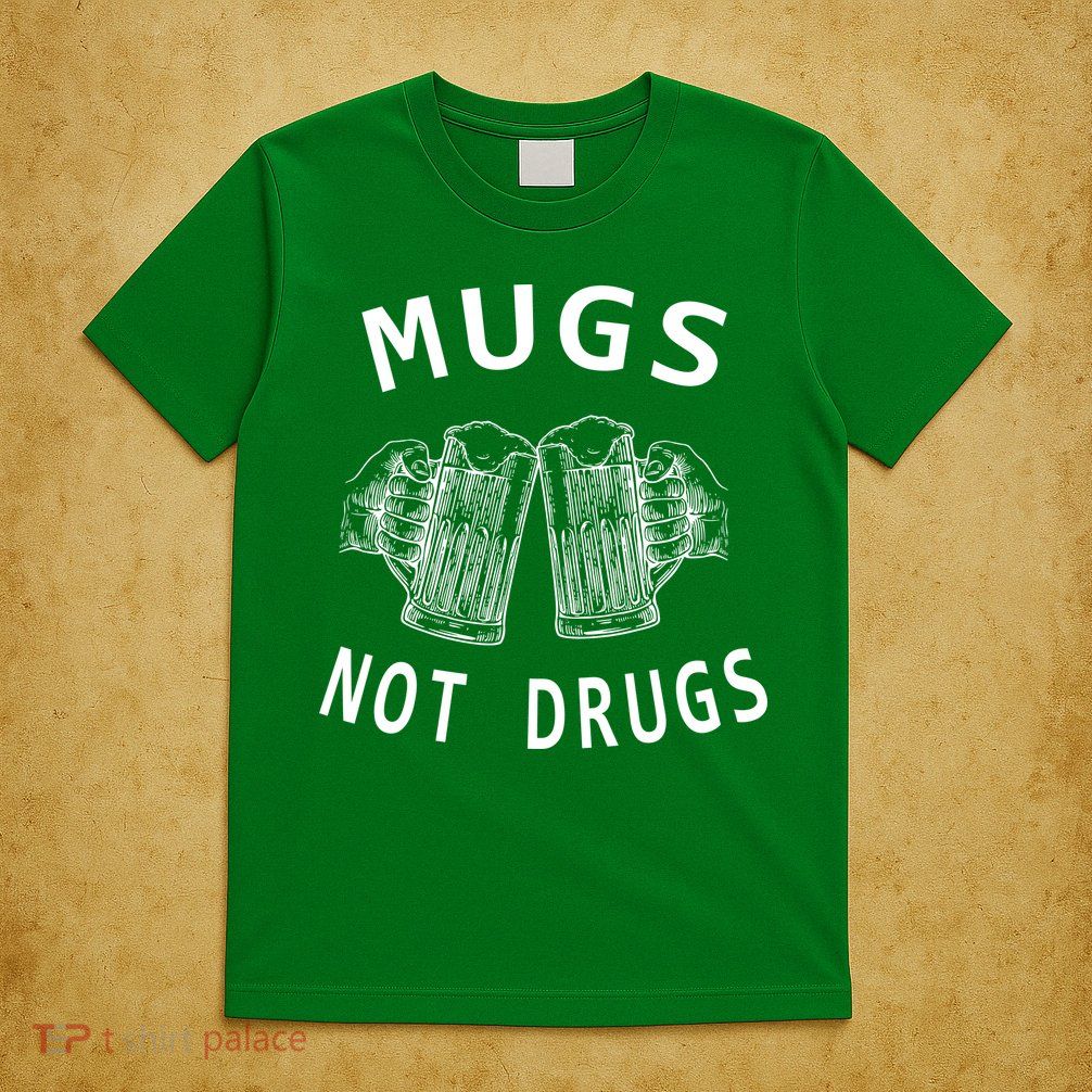 Mugs Not Drugs T-Shirt