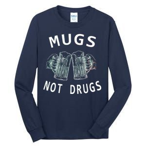 Mugs Not Drugs Tall Long Sleeve T-Shirt