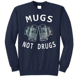 Mugs Not Drugs Tall Sweatshirt