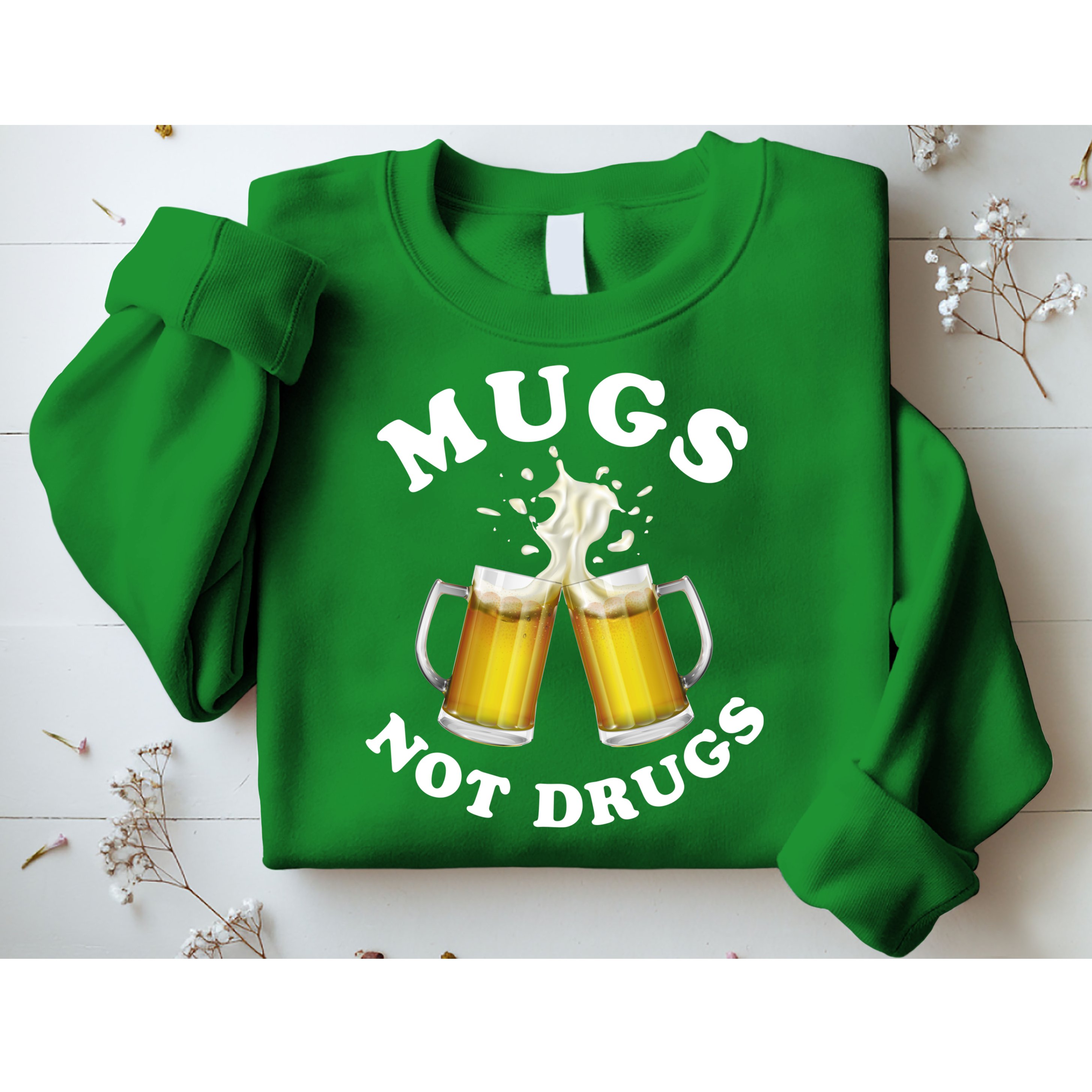 Mugs Not Drugs Funny St. Patrick's Day Beer Sweatshirt