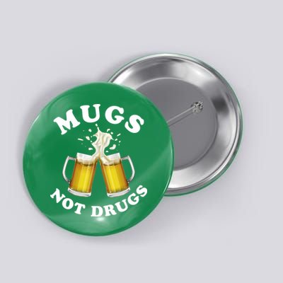 Mugs Not Drugs Funny St. Patrick's Day Beer Button