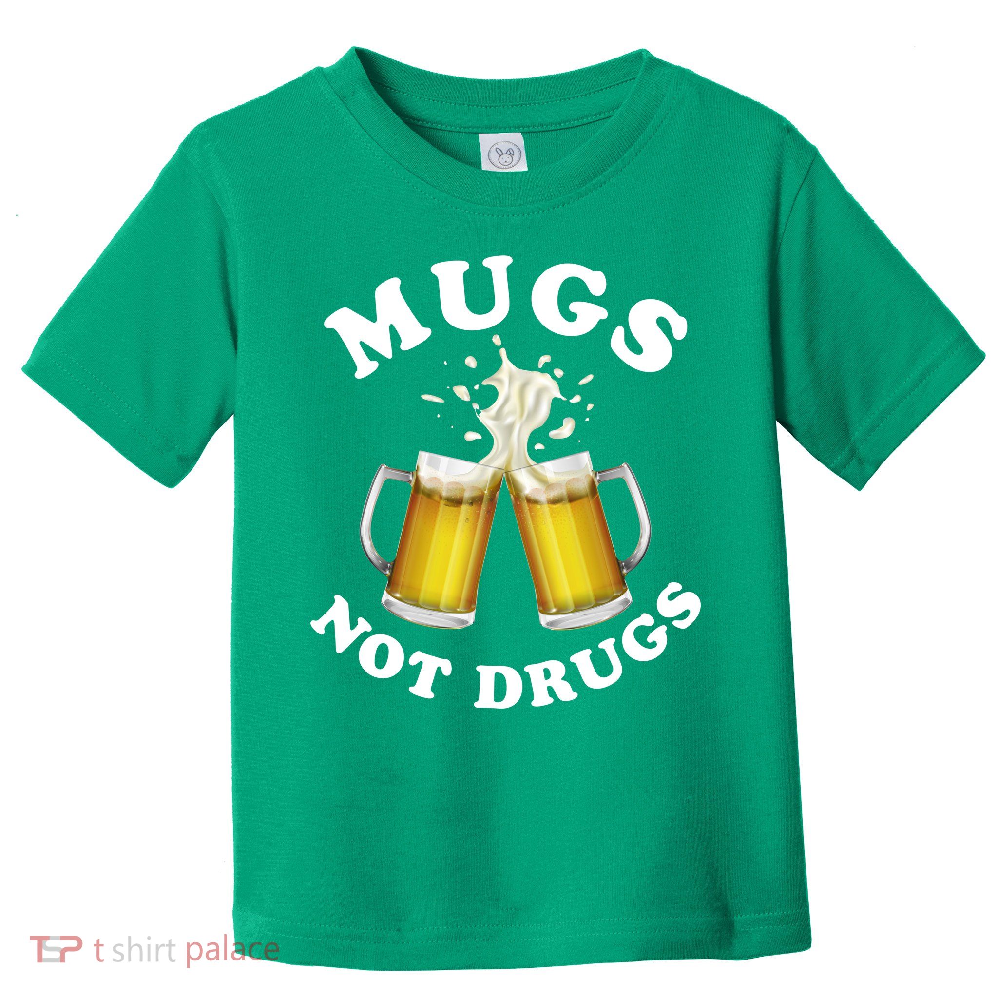 Mugs Not Drugs Funny St. Patrick's Day Beer Toddler T-Shirt
