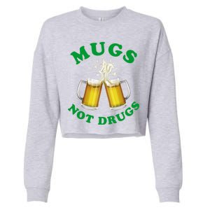 Mugs Not Drugs Funny St. Patrick's Day Beer Cropped Pullover Crew