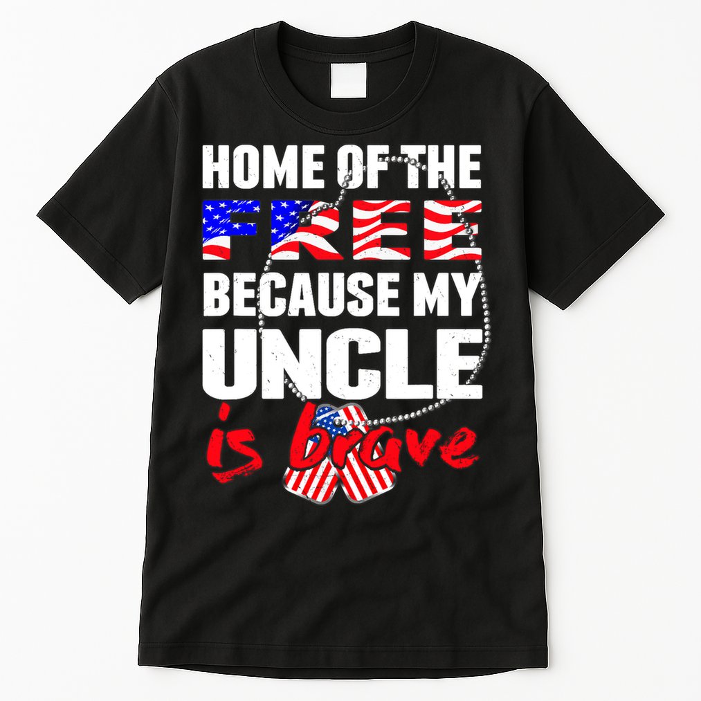 My Uncle Is Brave Home Of The Free - Proud Army Niece Nephew Tall T-Shirt