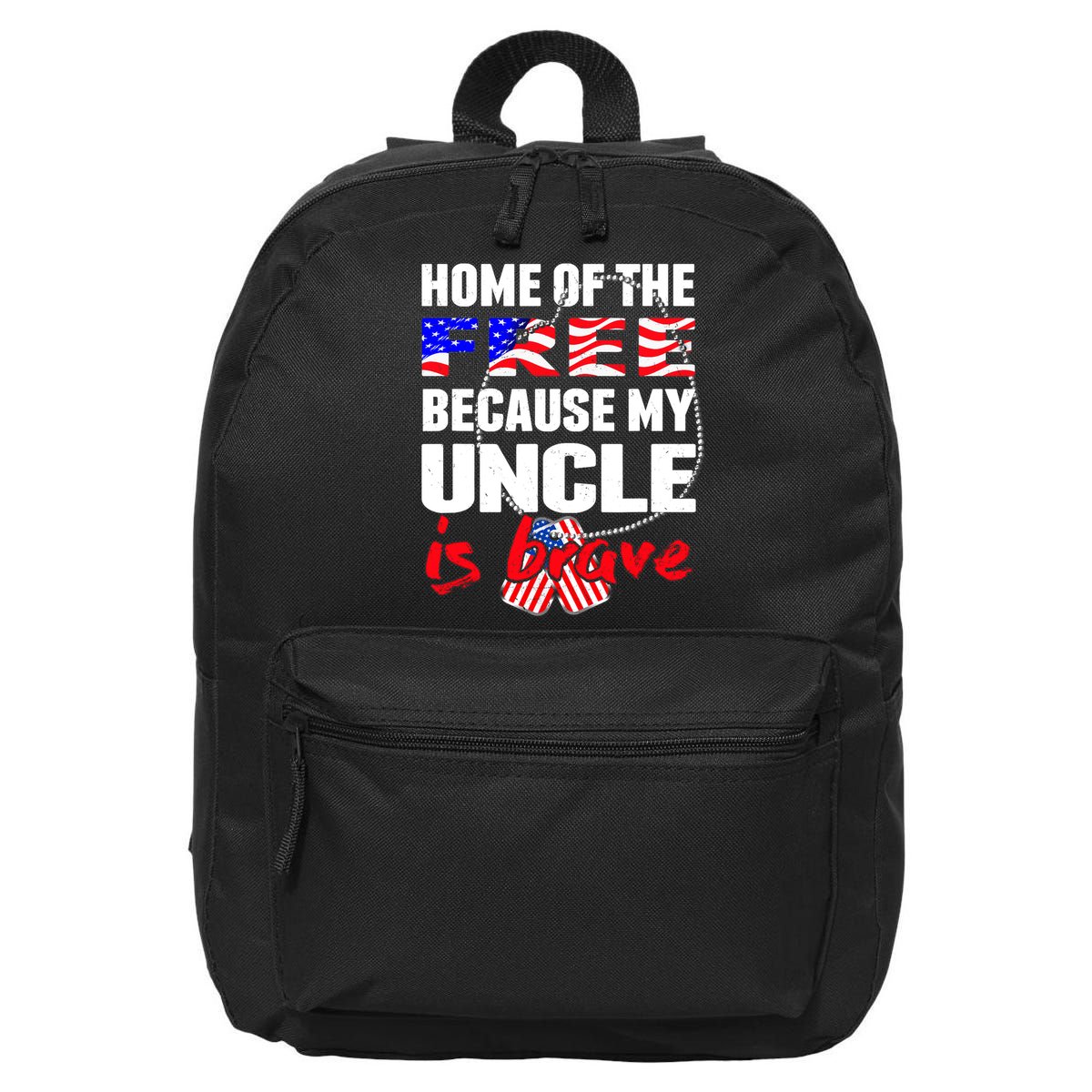 My Uncle Is Brave Home Of The Free - Proud Army Niece Nephew 16 in Basic Backpack