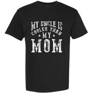 My Uncle is cooler than my Mom funny nephew niece sayings Garment-Dyed Heavyweight T-Shirt