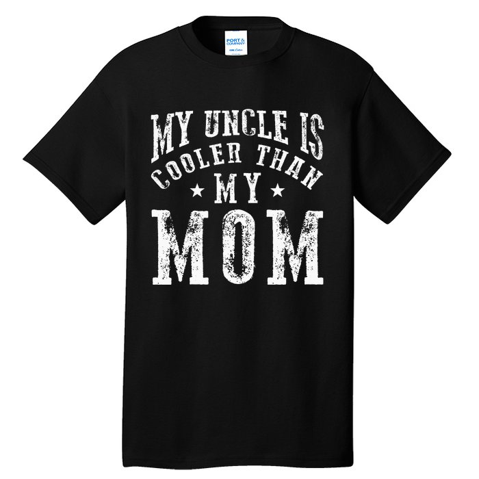 My Uncle is cooler than my Mom funny nephew niece sayings Tall T-Shirt