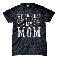 My Uncle is cooler than my Mom funny nephew niece sayings Tie-Dye T-Shirt