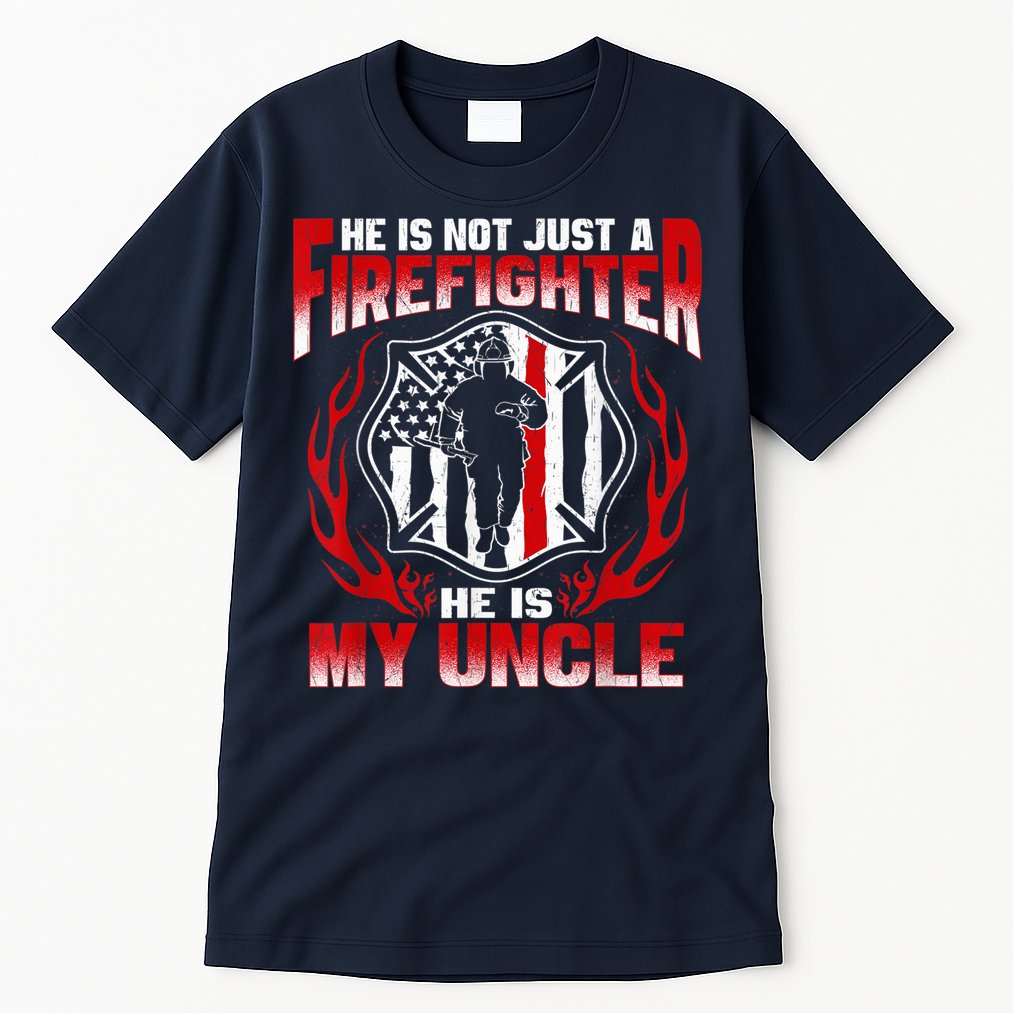My Uncle Is A Firefighter Hero Proud Fire Niece Nephew Gifts Tall T-Shirt