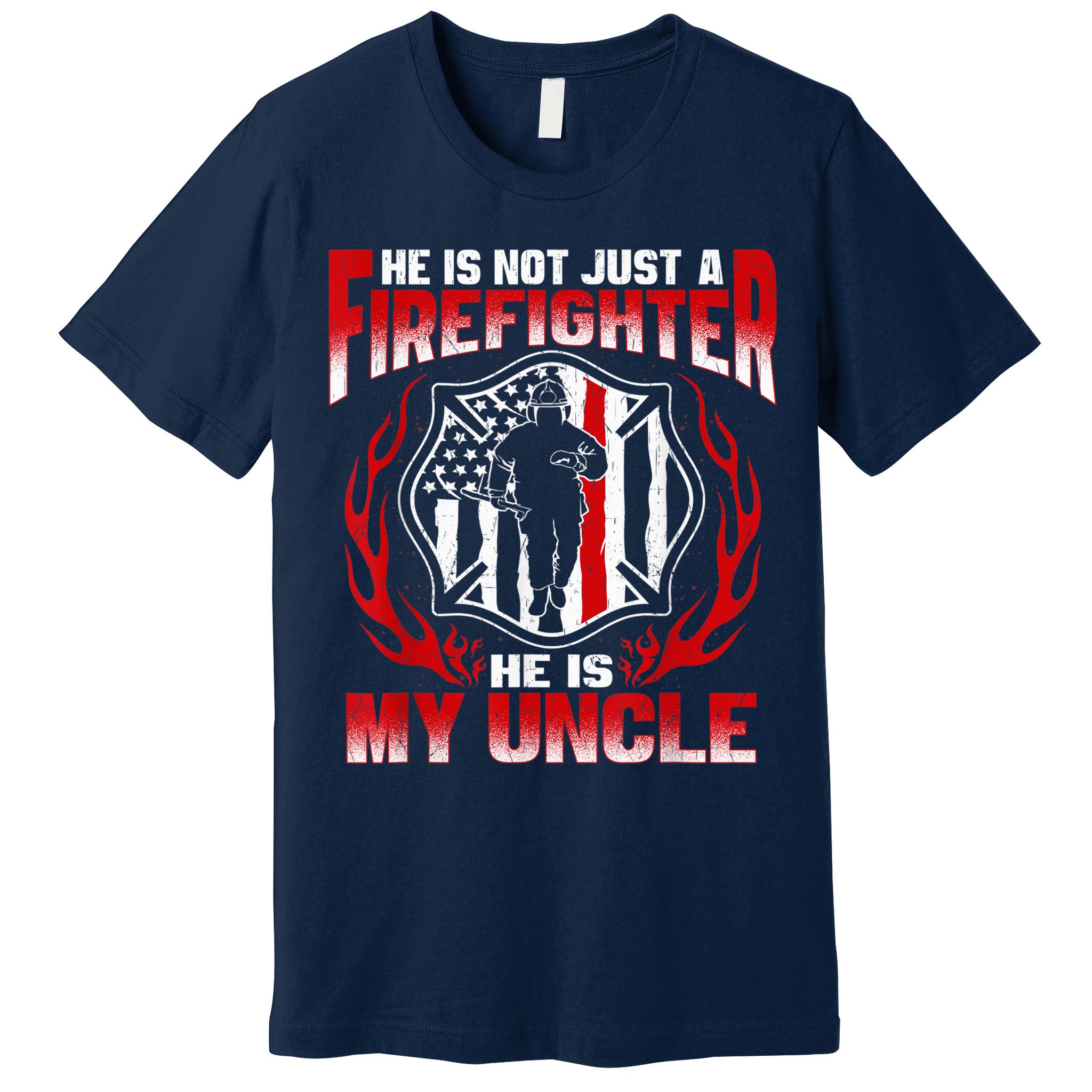 My Uncle Is A Firefighter Hero Proud Fire Niece Nephew Gifts Premium T-Shirt
