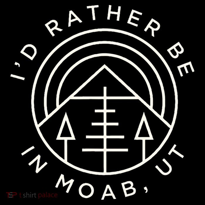 Moab Utah ID Rather Be In Moab Ut Button