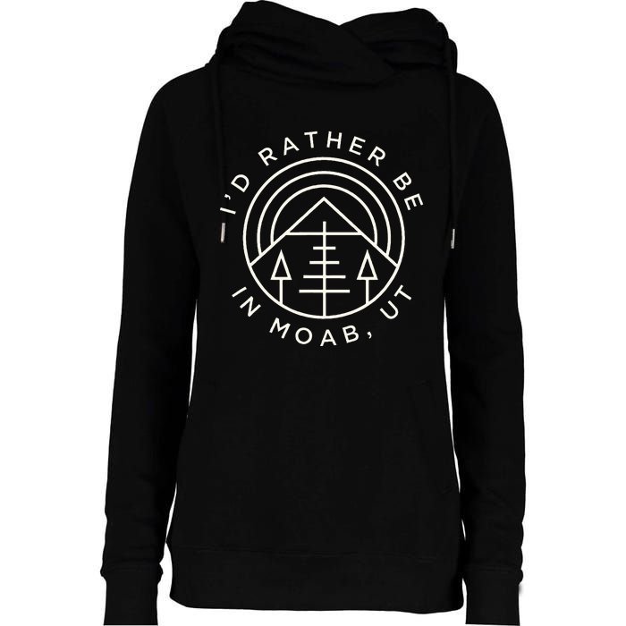 Moab Utah ID Rather Be In Moab Ut Womens Funnel Neck Pullover Hood