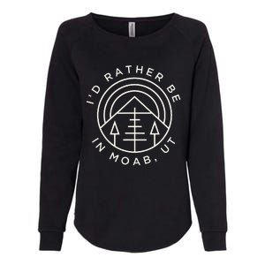 Moab Utah ID Rather Be In Moab Ut Womens California Wash Sweatshirt