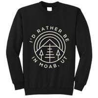 Moab Utah ID Rather Be In Moab Ut Tall Sweatshirt