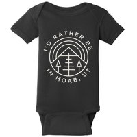 Moab Utah ID Rather Be In Moab Ut Baby Bodysuit