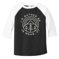 Moab Utah ID Rather Be In Moab Ut Toddler Fine Jersey T-Shirt