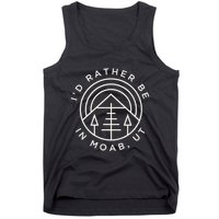 Moab Utah ID Rather Be In Moab Ut Tank Top