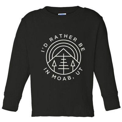 Moab Utah ID Rather Be In Moab Ut Toddler Long Sleeve Shirt