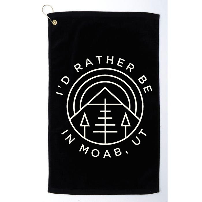 Moab Utah ID Rather Be In Moab Ut Golf Towel