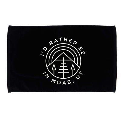 Moab Utah ID Rather Be In Moab Ut Microfiber Hand Towel