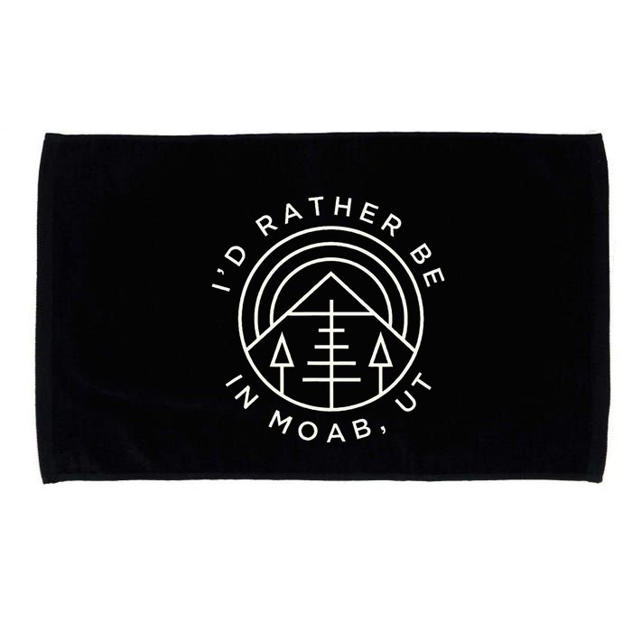 Moab Utah ID Rather Be In Moab Ut Microfiber Hand Towel