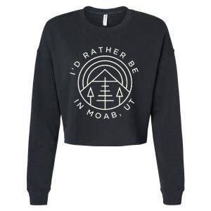 Moab Utah ID Rather Be In Moab Ut Cropped Pullover Crew