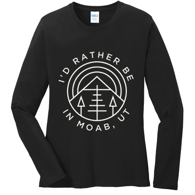 Moab Utah ID Rather Be In Moab Ut Ladies Long Sleeve Shirt