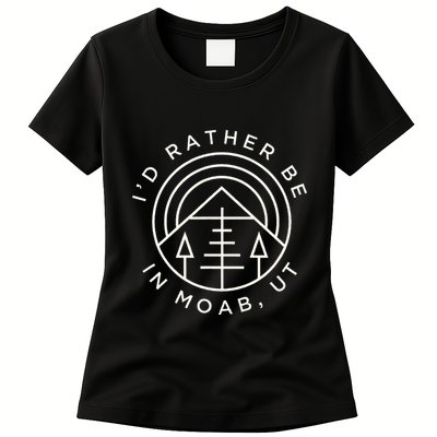 Moab Utah ID Rather Be In Moab Ut Womens T-Shirt