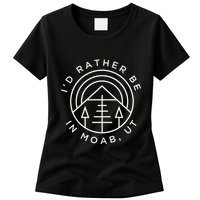 Moab Utah ID Rather Be In Moab Ut Womens T-Shirt