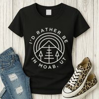 Moab Utah ID Rather Be In Moab Ut Womens T-Shirt