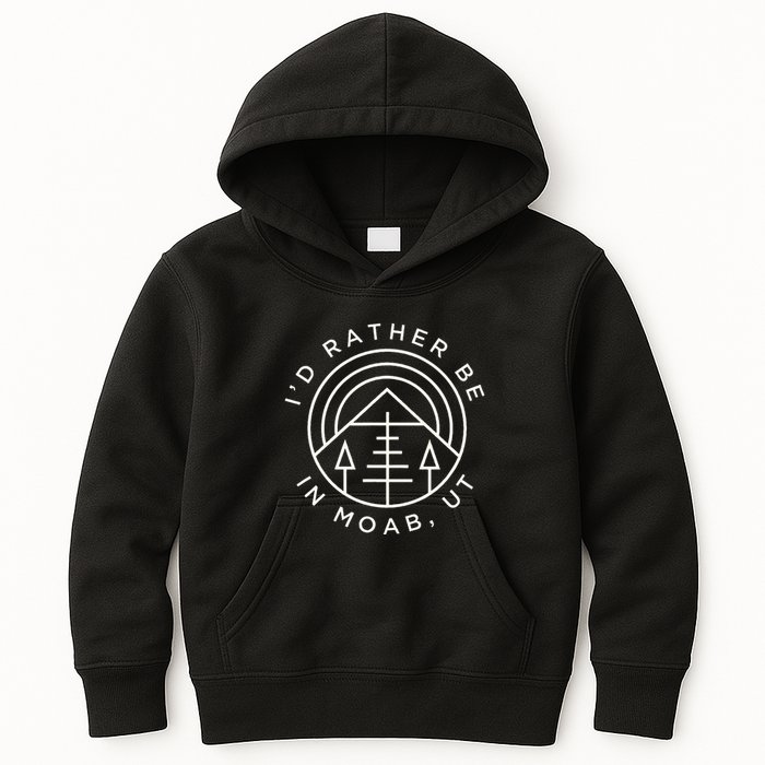 Moab Utah ID Rather Be In Moab Ut Kids Hoodie